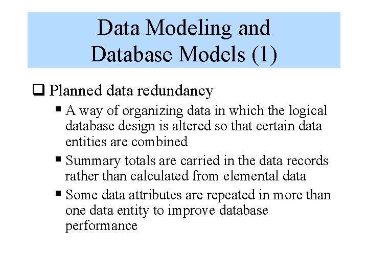 Data Modeling and Database Models (1) q Planned data redundancy § A way of Data Modeling and Database Models (1) q Planned data redundancy § A way of