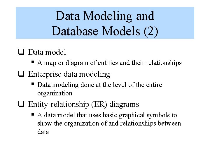 Data Modeling and Database Models (2) q Data model § A map or diagram Data Modeling and Database Models (2) q Data model § A map or diagram