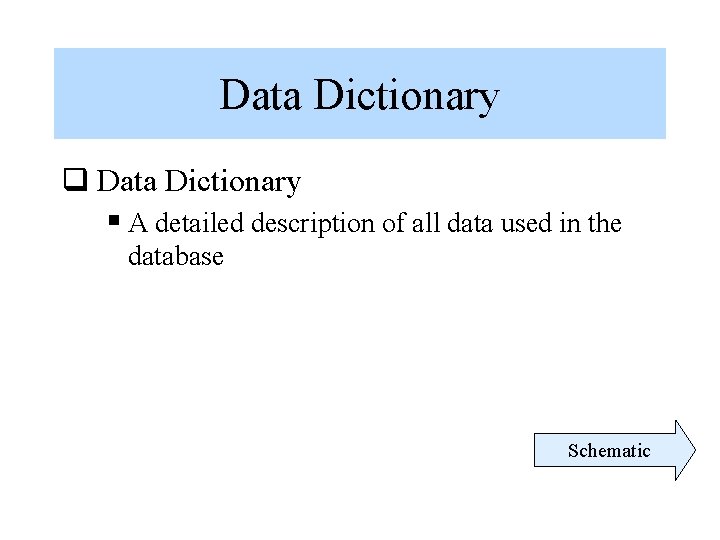 Data Dictionary q Data Dictionary § A detailed description of all data used in Data Dictionary q Data Dictionary § A detailed description of all data used in