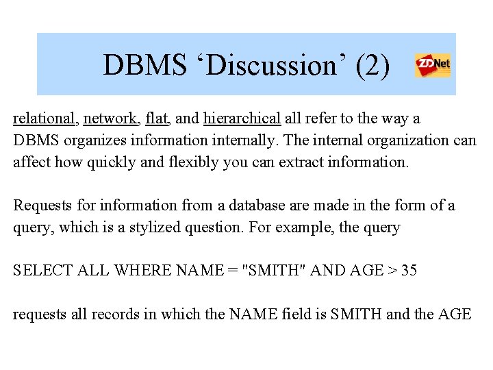 DBMS ‘Discussion’ (2) relational, network, flat, and hierarchical all refer to the way a DBMS ‘Discussion’ (2) relational, network, flat, and hierarchical all refer to the way a