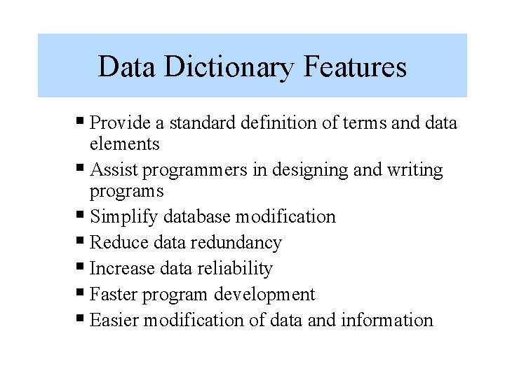Data Dictionary Features § Provide a standard definition of terms and data elements § Data Dictionary Features § Provide a standard definition of terms and data elements §
