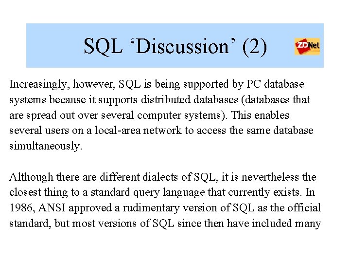 SQL ‘Discussion’ (2) Increasingly, however, SQL is being supported by PC database systems because SQL ‘Discussion’ (2) Increasingly, however, SQL is being supported by PC database systems because