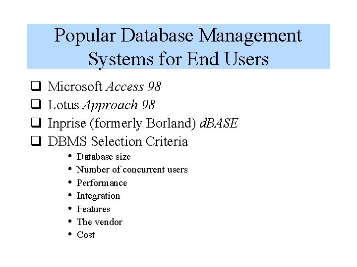Popular Database Management Systems for End Users q q Microsoft Access 98 Lotus Approach Popular Database Management Systems for End Users q q Microsoft Access 98 Lotus Approach