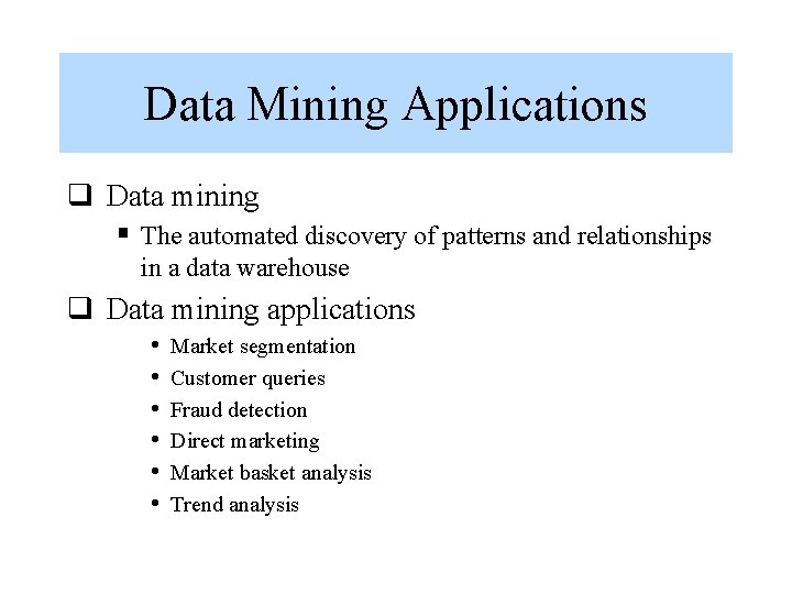 Data Mining Applications q Data mining § The automated discovery of patterns and relationships Data Mining Applications q Data mining § The automated discovery of patterns and relationships