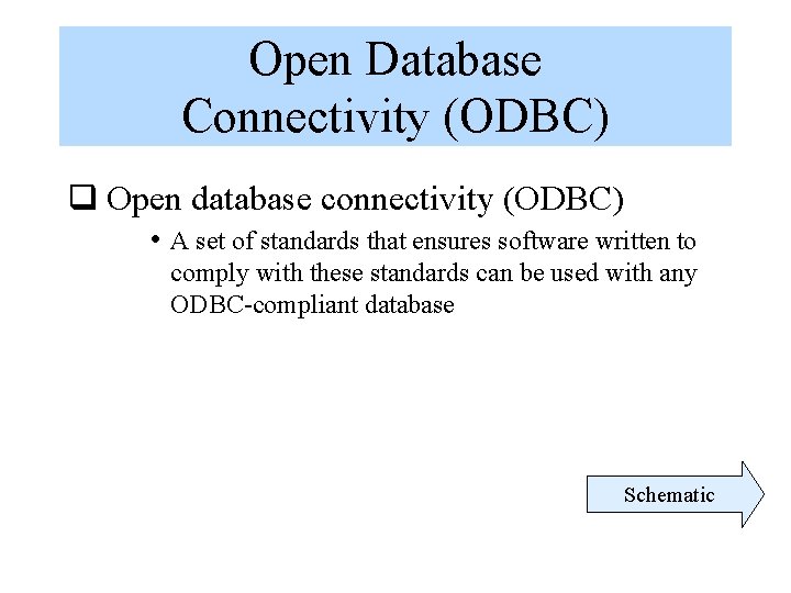 Open Database Connectivity (ODBC) q Open database connectivity (ODBC) • A set of standards Open Database Connectivity (ODBC) q Open database connectivity (ODBC) • A set of standards