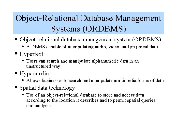 Object-Relational Database Management Systems (ORDBMS) § Object-relational database management system (ORDBMS) • A DBMS Object-Relational Database Management Systems (ORDBMS) § Object-relational database management system (ORDBMS) • A DBMS