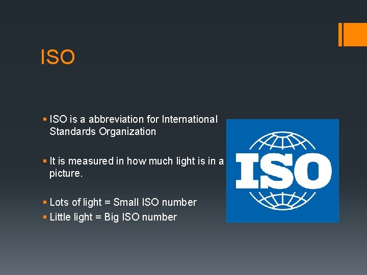ISO § ISO is a abbreviation for International Standards Organization § It is measured
