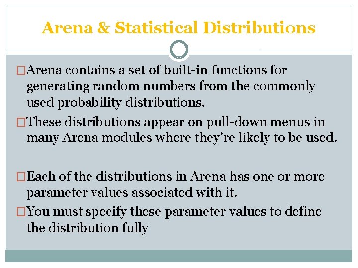 Arena & Statistical Distributions �Arena contains a set of built-in functions for generating random