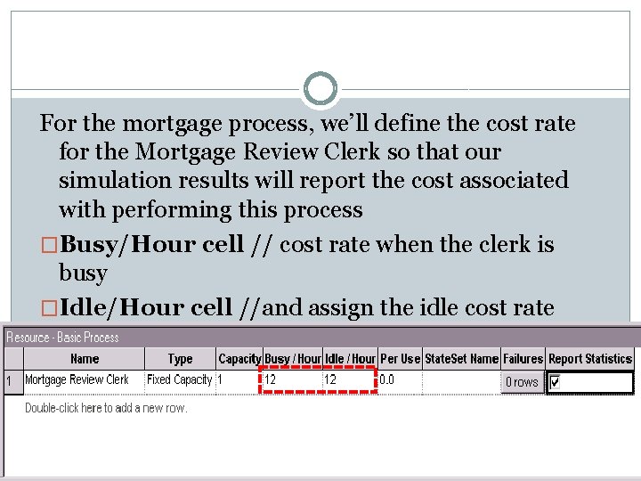 For the mortgage process, we’ll define the cost rate for the Mortgage Review Clerk
