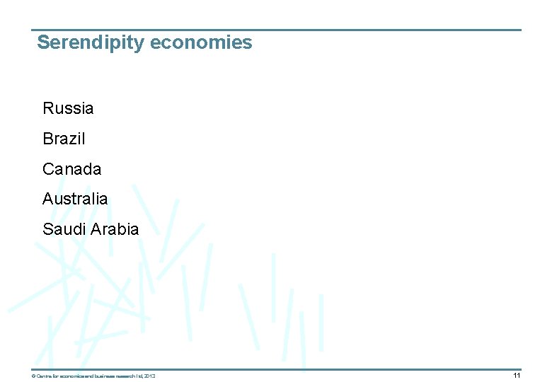 Serendipity economies Russia Brazil Canada Australia Saudi Arabia © Centre for economics and business