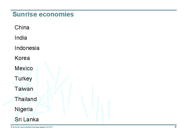 Sunrise economies China India Indonesia Korea Mexico Turkey Taiwan Thailand Nigeria Sri Lanka ©