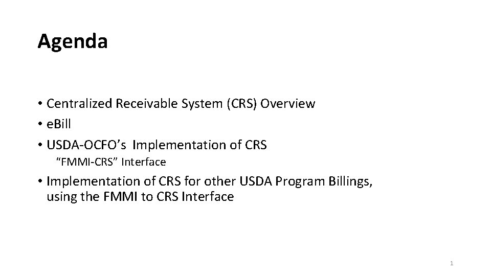 Agenda • Centralized Receivable System (CRS) Overview • e. Bill • USDA-OCFO’s Implementation of