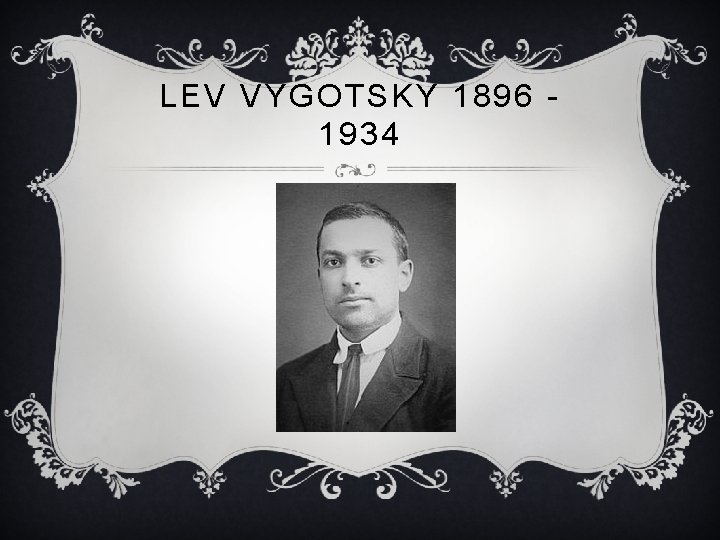 LEV VYGOTSKY 1896 1934 