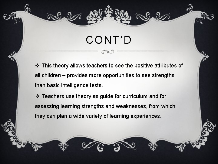 CONT’D v This theory allows teachers to see the positive attributes of all children