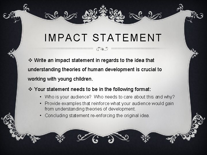 IMPACT STATEMENT v Write an impact statement in regards to the idea that understanding