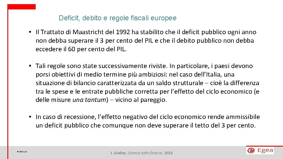 Deficit, debito e regole fiscali europee • Il Trattato di Maastricht del 1992 ha
