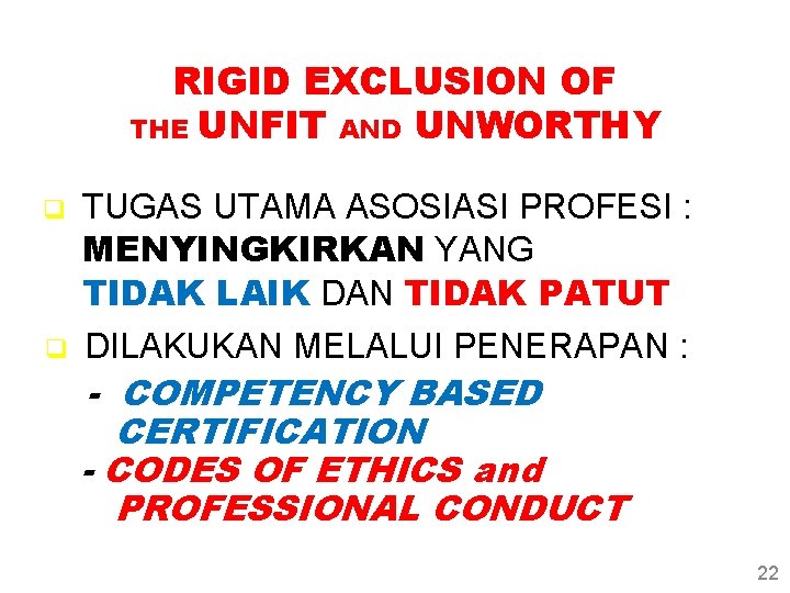 RIGID EXCLUSION OF THE UNFIT AND UNWORTHY q q TUGAS UTAMA ASOSIASI PROFESI :