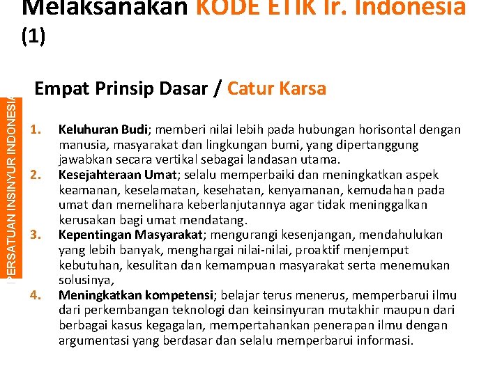 Melaksanakan KODE ETIK Ir. Indonesia P E RS AT UAN I NS I NY