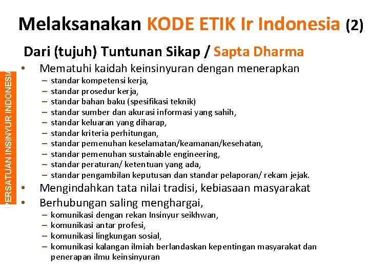 Melaksanakan KODE ETIK Ir Indonesia (2) P E RS AT UAN I NS I