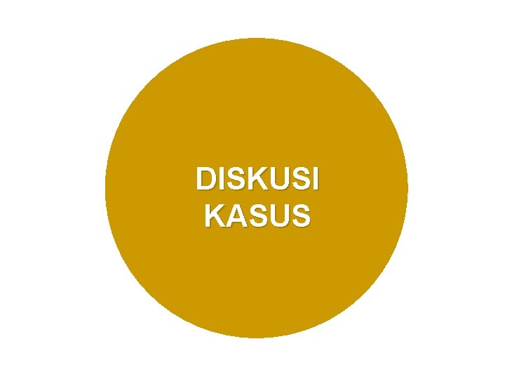 DISKUSI KASUS 