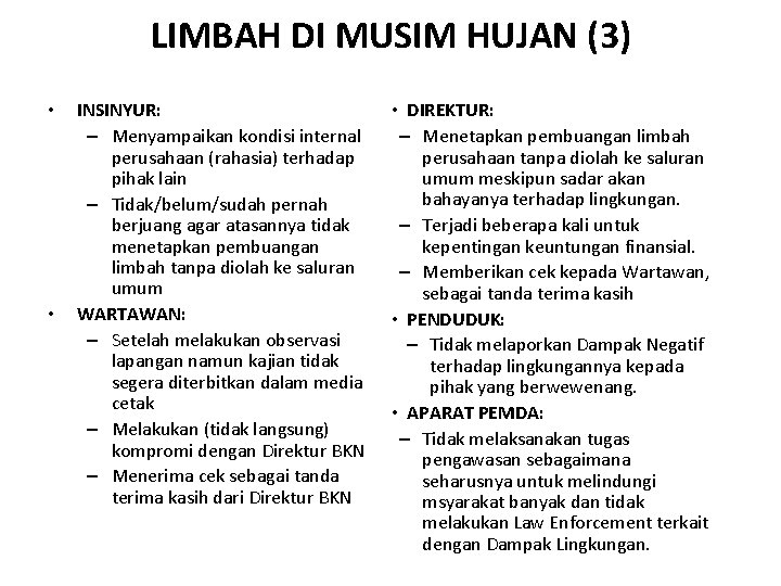 LIMBAH DI MUSIM HUJAN (3) • • INSINYUR: – Menyampaikan kondisi internal perusahaan (rahasia)