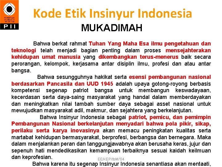 Kode Etik Insinyur Indonesia MUKADIMAH Bahwa berkat rahmat Tuhan Yang Maha Esa ilmu pengetahuan