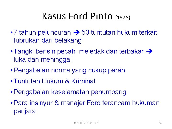 Kasus Ford Pinto (1978) • 7 tahun peluncuran 50 tuntutan hukum terkait tubrukan dari