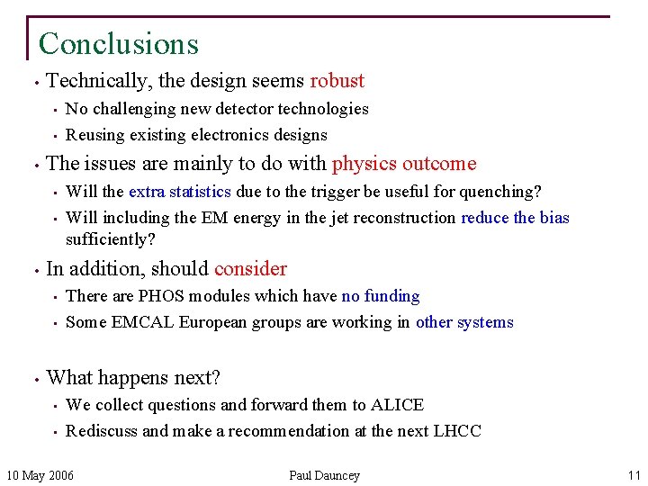 Conclusions • Technically, the design seems robust • • • The issues are mainly