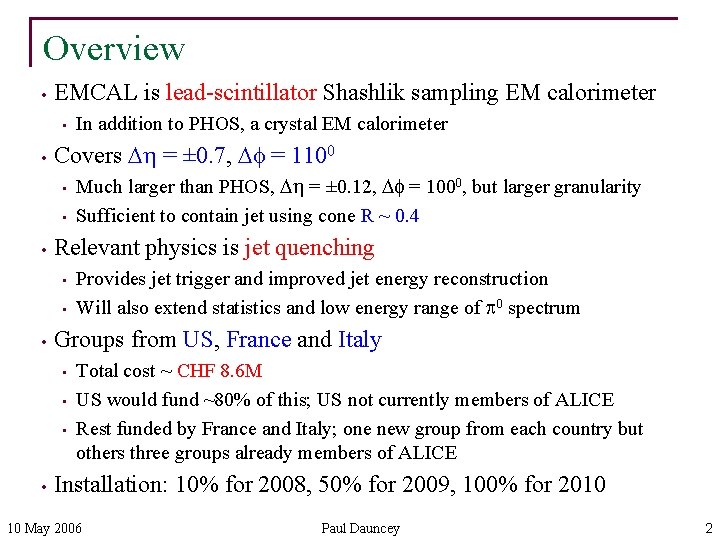 Overview • EMCAL is lead-scintillator Shashlik sampling EM calorimeter • • Covers Dh =
