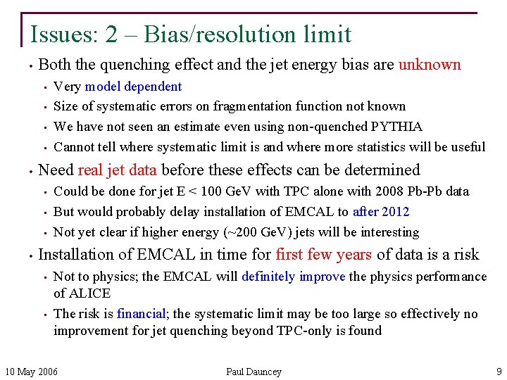 Issues: 2 – Bias/resolution limit • Both the quenching effect and the jet energy