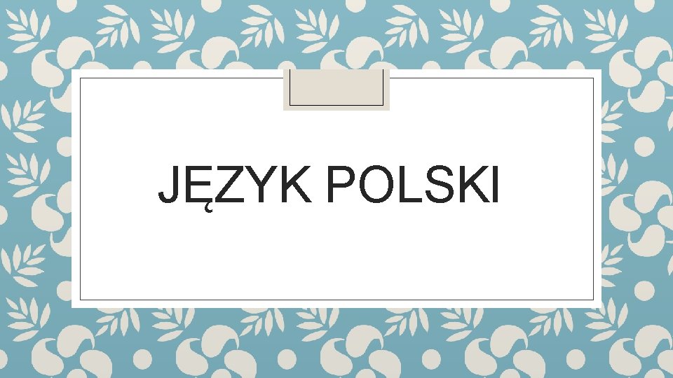 JĘZYK POLSKI 