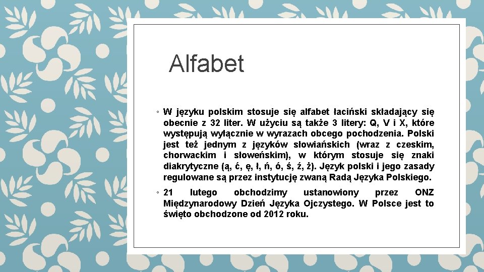 Alfabet ◦ W języku polskim stosuje się alfabet łaciński składający się obecnie z 32