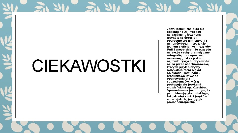CIEKAWOSTKI Język polski znajduje się obecnie na 26. miejscu najczęściej używanych języków na świecie
