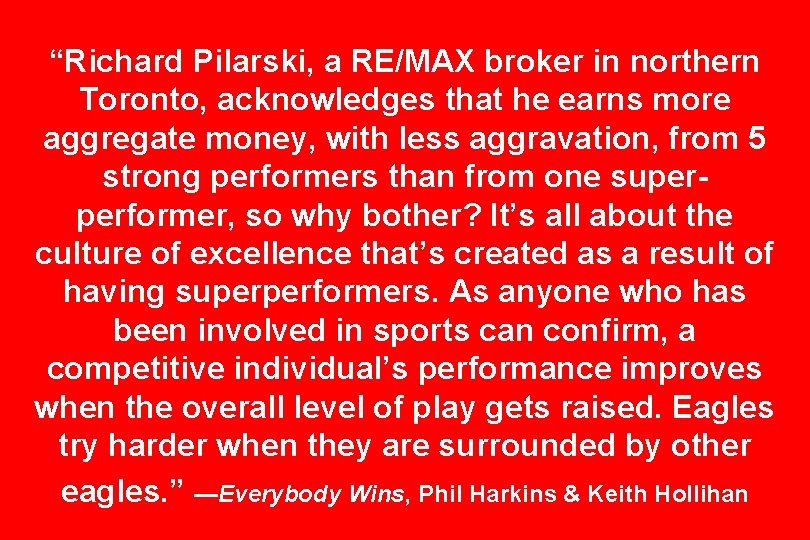 “Richard Pilarski, a RE/MAX broker in northern Toronto, acknowledges that he earns more aggregate