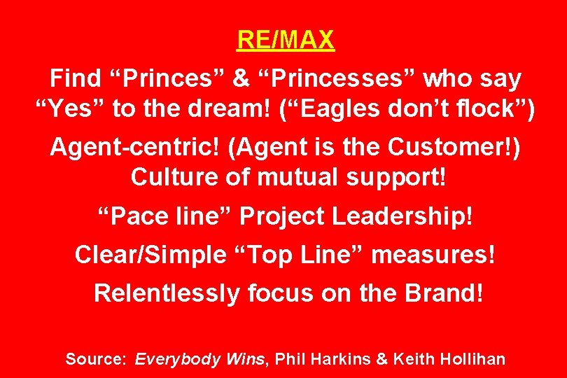 RE/MAX Find “Princes” & “Princesses” who say “Yes” to the dream! (“Eagles don’t flock”)