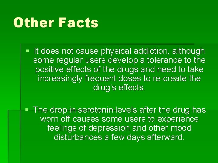 Other Facts § It does not cause physical addiction, although some regular users develop