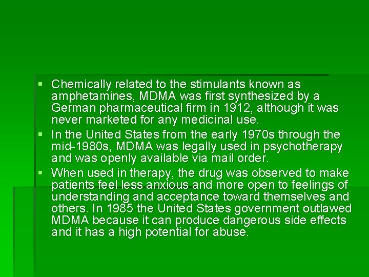 § Chemically related to the stimulants known as amphetamines, MDMA was first synthesized by