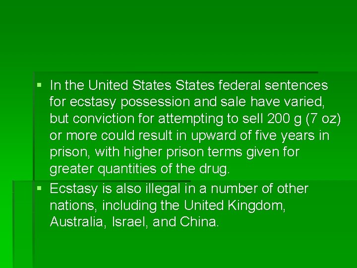 § In the United States federal sentences for ecstasy possession and sale have varied,