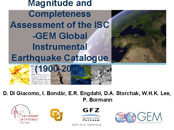 Magnitude and Completeness Assessment of the ISC -GEM Global Instrumental Earthquake Catalogue (1900 -2009)