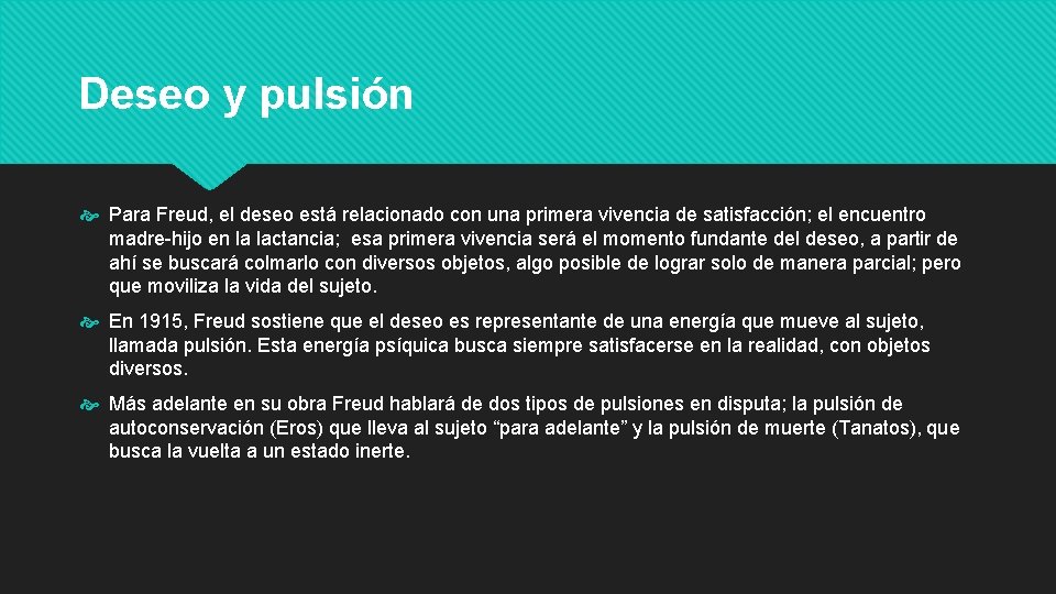 Deseo y pulsión Para Freud, el deseo está relacionado con una primera vivencia de