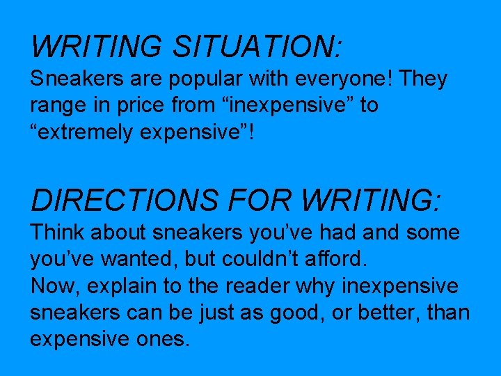 WRITING SITUATION: Sneakers are popular with everyone! They range in price from “inexpensive” to