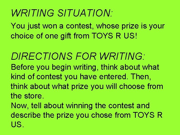 WRITING SITUATION: You just won a contest, whose prize is your choice of one