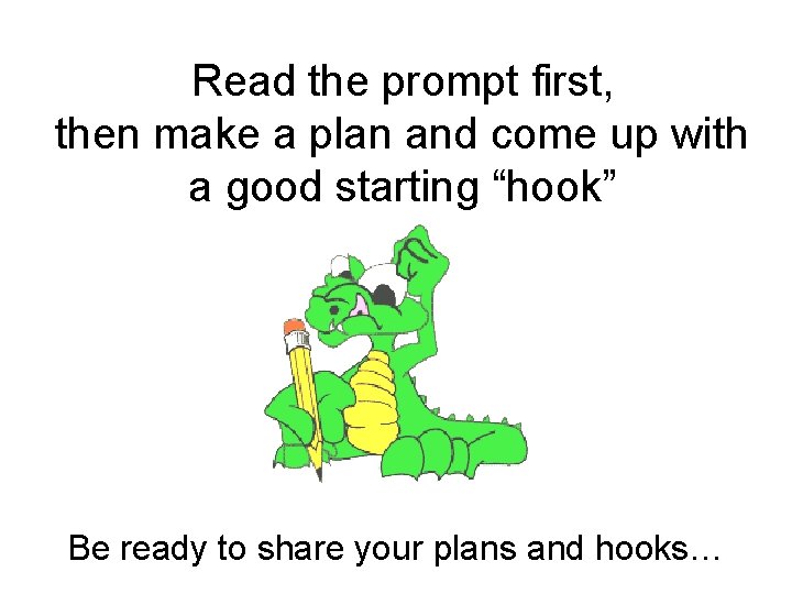 Read the prompt first, then make a plan and come up with a good