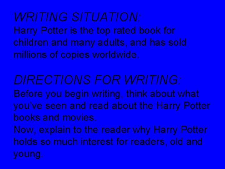 WRITING SITUATION: Harry Potter is the top rated book for children and many adults,