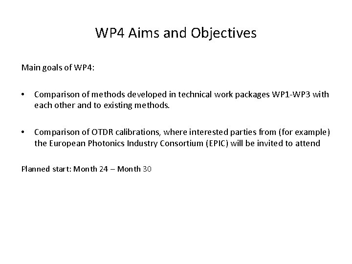 WP 4 Aims and Objectives Main goals of WP 4: • Comparison of methods