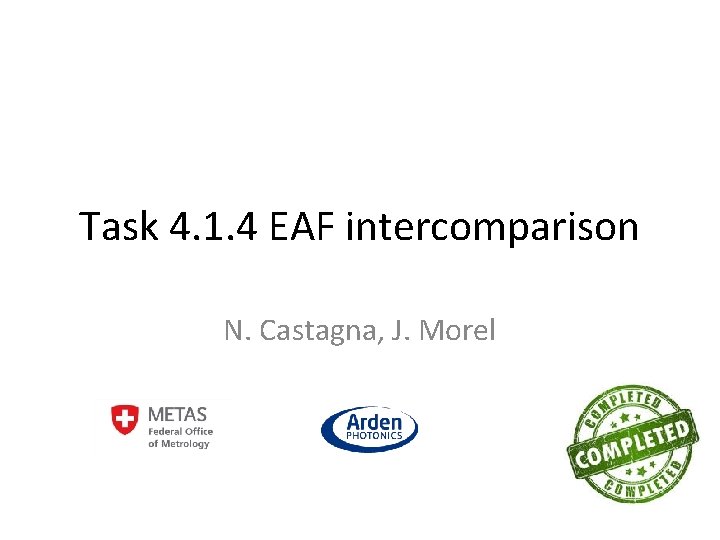 Task 4. 1. 4 EAF intercomparison N. Castagna, J. Morel 