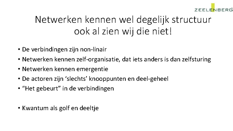 Netwerken kennen wel degelijk structuur ook al zien wij die niet! • De verbindingen