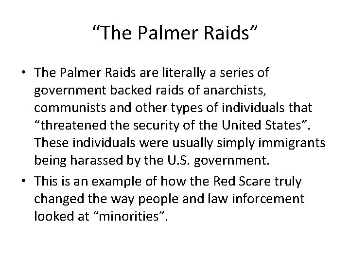 “The Palmer Raids” • The Palmer Raids are literally a series of government backed