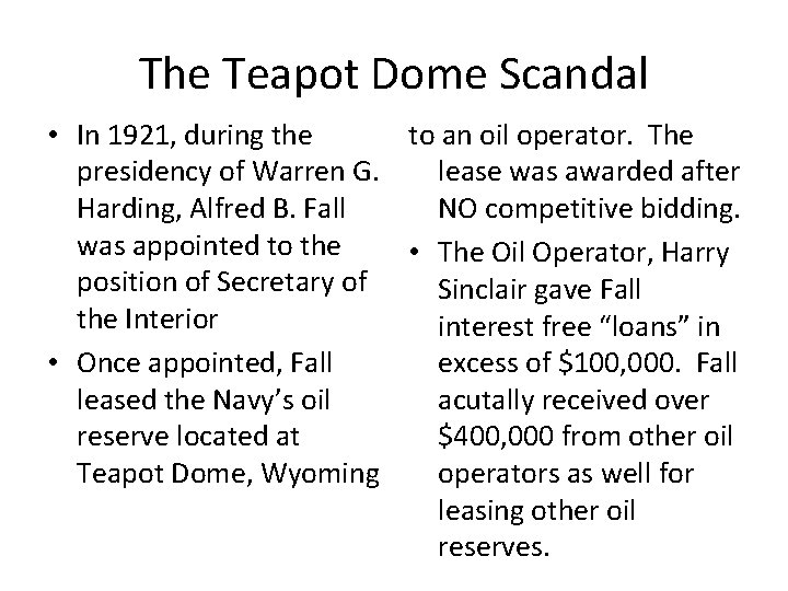 The Teapot Dome Scandal • In 1921, during the to an oil operator. The