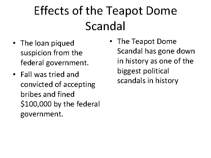 Effects of the Teapot Dome Scandal • The loan piqued suspicion from the federal